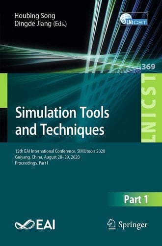 Simulation Tools and Techniques 12th EAI International Conference, SIMUtools 2020, Guiyang, China, August 28-29, 2020, Proceedings, Part I