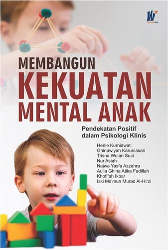 Membangun Kekuatan Mental Anak: Pendekatan Positif dalam Psikologi Klinis
