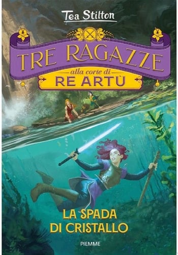 Tre ragazze alla corte di re Artù. La spada di cristallo