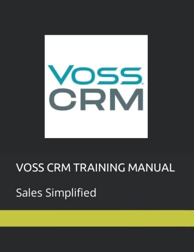 VOSS CRM TRAINING MANUAL: Sales Simplified