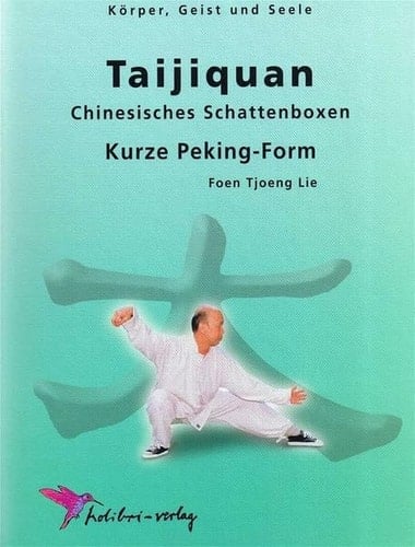 Taijiquan chinesisches Schattenboxen : Körper, Geist und Seele : kurze Peking-Form