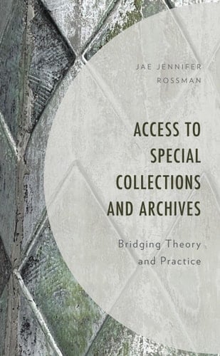 Access to Special Collections and Archives Bridging Theory and Practice