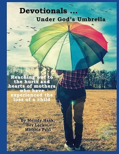 Under God’s Umbrella: Reaching out to the hurts and hearts of mothers who have experienced the loss of a child
