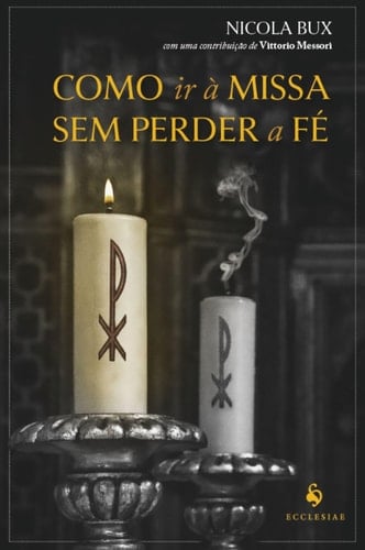 COMO IR À MISSA SEM PERDER A FÉ