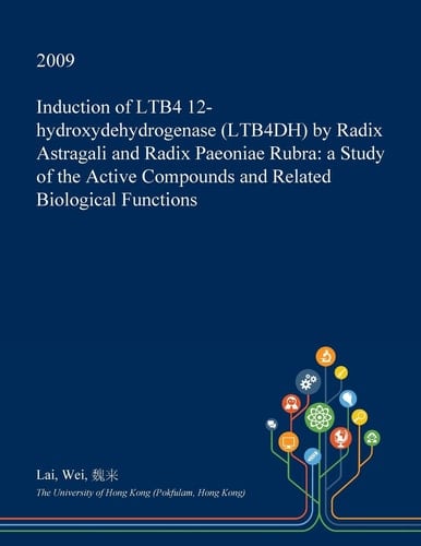 Induction of Ltb4 12-Hydroxydehydrogenase (Ltb4dh) by Radix Astragali and Radix Paeoniae Rubra A Study of the Active Compounds and Related Biological Functions