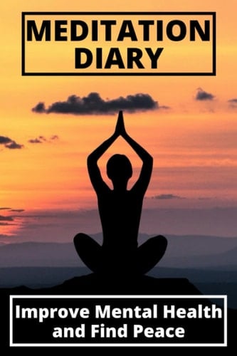 A Meditation Diary: Meditation Journal and Planner for practicing Gratitude, Meditation, Breathing and is best for Relaxing along with Reduce Stress ... Health and Find Peace (6x9 with 150 pages)
