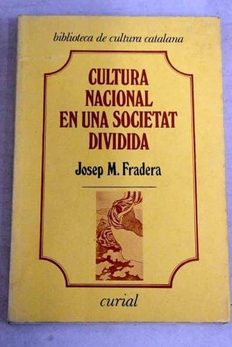 Cultura nacional en una societat dividida: Patriotisme i cultura a Catalunya (1838-1868) (Biblioteca de cultura catalana) (Catalan Edition)