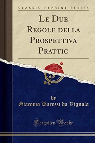 Le Due Regole Della Prospettiva Prattic (Classic Reprint)