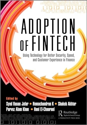 The Adoption of Fintech Using Technology for Better Security, Speed, and Customer Experience in Finance