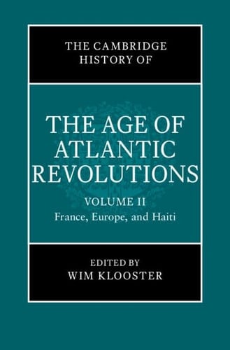 The Cambridge History of the Age of Atlantic Revolutions: Volume 2, France, Europe, and Haiti