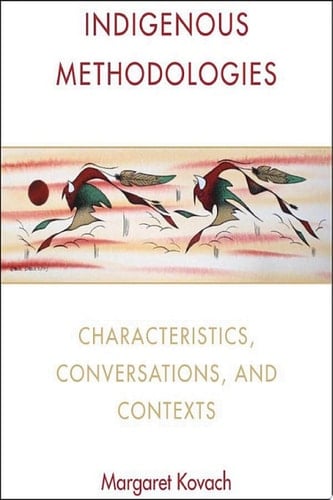 Indigenous Methodologies Characteristics, Conversations, and Contexts