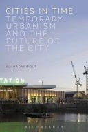 Cities in Time Temporary Urbanism and the Future of the City