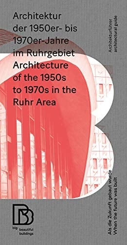 Architecture of the 1950s to 1970s in the Ruhr Area When the Future was Built