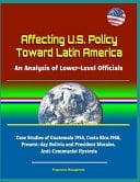 Affecting U.S. Policy Toward Latin America An Analysis of Lower-Level Officials - Case Studies of Guatemala 1954, Costa Rica 1948, Present-day Bolivia and President Morales, Anti-Communist Hysteria