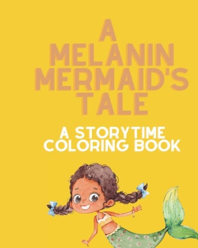 A Melanin Mermaid's Tale A Storytime Coloring Book