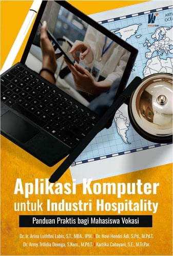 APLIKASI KOMPUTER UNTUK INDUSTRI HOSPITALITY: Panduan Praktis bagi Mahasiswa Vokasi