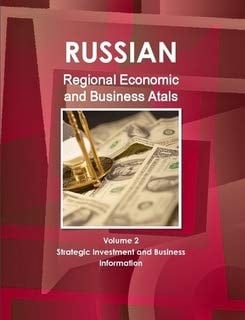 Russian Regional Economic and Business Atals Volume 2 Strategic Investment and Business Information