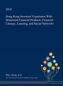 Hong Kong Investors' Experience with Structured Financial Products Financial Literacy, Learning, and Social Networks