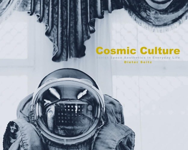 Cosmic Culture Soviet Space Aesthetics in Everyday Life