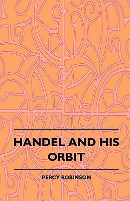 Handel and His Orbit (1908)