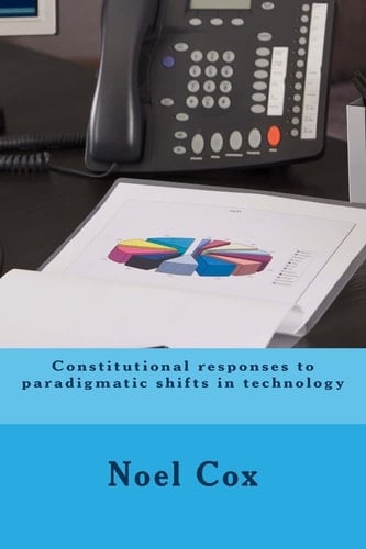 Constitutional Responses to Paradigmatic Shifts in Technology