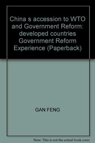 China s accession to WTO and Government Reform: developed countries Government Reform Experience (Paperback)