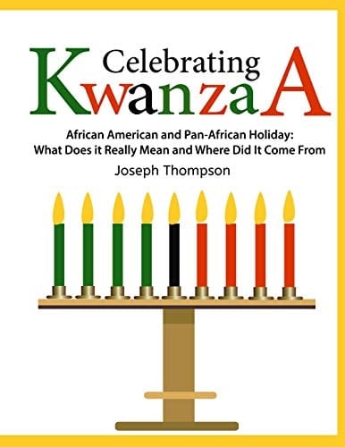 Celebrating Kwanzaa African American and Pan-African Holiday What Does It Really Mean and Where Did It Come From
