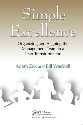 Simple Excellence Organizing and Aligning the Management Team in a Lean Transformation