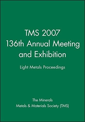 TMS 2007 136th Annual Meeting and Exhibition: Light Metals Proceedings