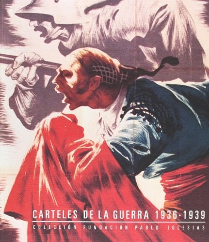 Carteles de la guerra, 1936-1939 colección Fundación Pablo Iglesias