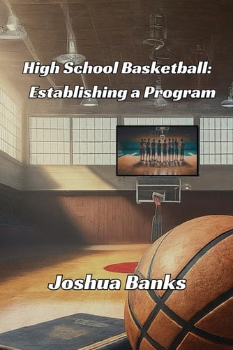High School Basketball Establishing a Program