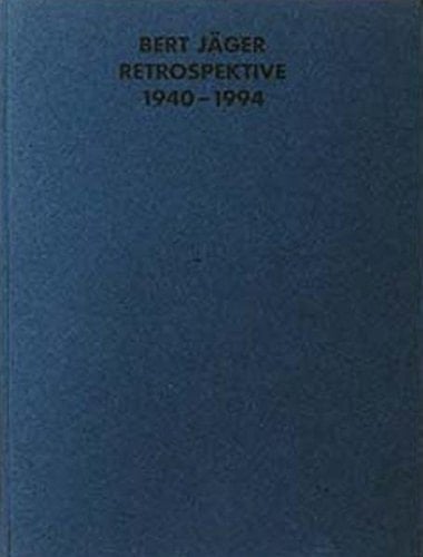 Bert Jäger Retrospektive 1940-1994