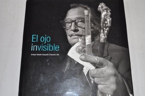 El Ojo Invisible: Enrique Sabater Fotografia a Salvador Dali (Spanish Edition)