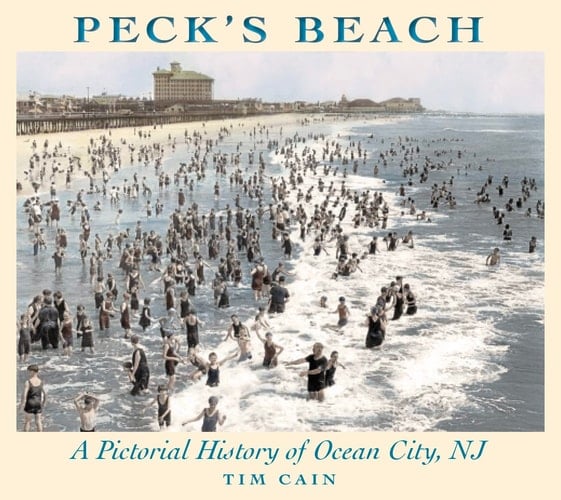 Peck's Beach A Pictorial History of Ocean City, New Jersey