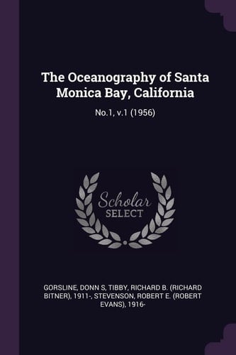 The Oceanography of Santa Monica Bay, California No. 1, V. 1 (1956)