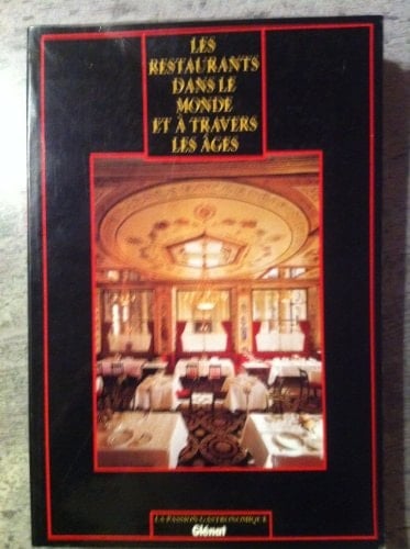 Les Restaurants dans le monde et à travers les âges