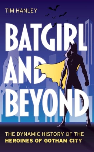 Never a Sidekick Exploring the Dynamic History of Batgirl