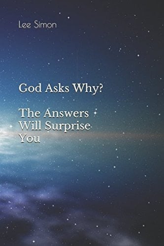God Asks Why? The Answers Will Surprise You