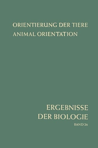 Orientierung der Tiere / Animal Orientation Symposium in Garmisch-Partenkirchen 17.–21. 9. 1962