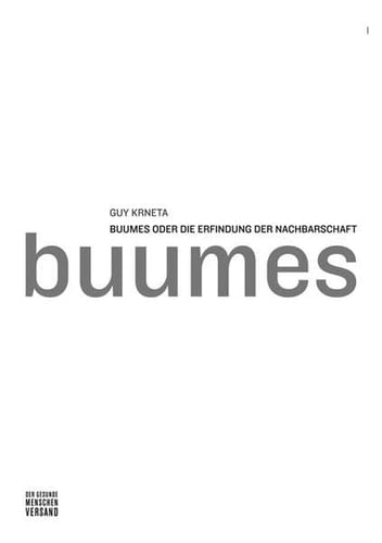 Buumes Buumes, oder, Die Erfindung der Nachbarschaft