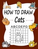 How to Draw Cats How to Draw Cats for Awesome Kids with Autism, Learn how to Draw Using the Easy Grid Method, Great Art Gift Your Children and Teens, Boys and Girls