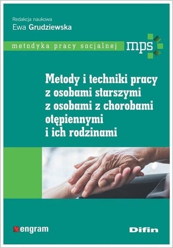 Metody i techniki pracy z osobami starszymi z osobami z chorobami otępiennymi i ich rodzinami