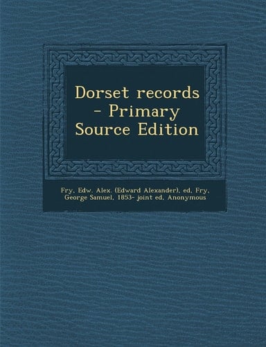 Dorset Records - Primary Source Edition