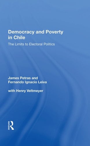 Democracy and Poverty in Chile The Limits to Electoral Politics