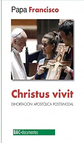 Cristus vivit exhortación apostólica postsinodal a los jóvenes y a todo el pueblo de Dios