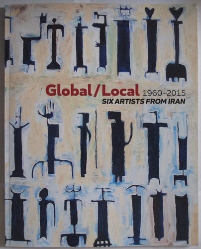 Global/Local 1960-2015 Six Artist from Iran