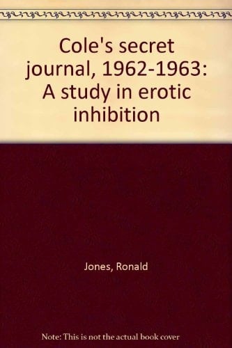 Cole's Secret Journal 1962-1963 A Study in Erotic Inhibition