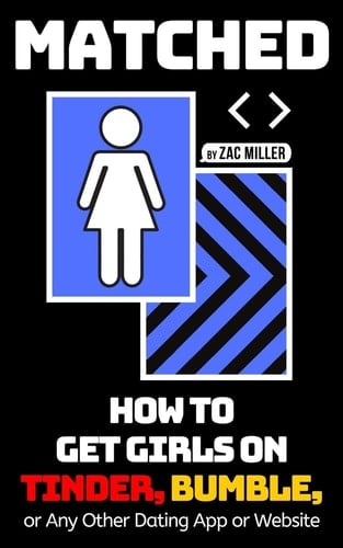 Matched How to Get Girls on Tinder, Bumble, Or Any Other Dating App Or Website