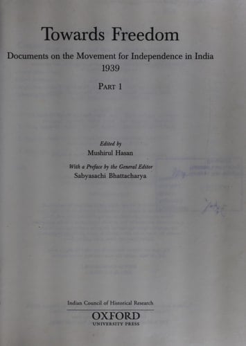 Towards Freedom: Documents on the Movement for Independence in India 1939, Part 1 (Ichr: Towards Freedom)