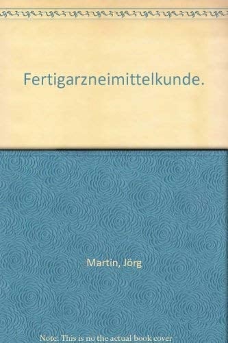 Fertigarzneimittelkunde mit 120 Tabellen